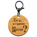 Porte-clé en bois motif Et si je t'appelais Parrain? diamètre 45 mm avec mousqueton noir