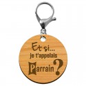Porte clé Et si je t'appelais Parrain rond en bois 45 mm avec mousqueton argenté