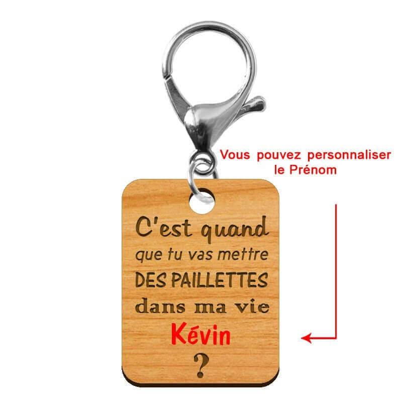 Porte-clé "C'est quand que tu vas mettre des paillettes dans ma vie kevin" à personnaliser - macreationperso