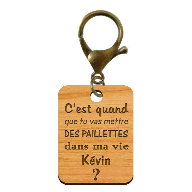 Porte-clé "C'est quand que tu vas mettre des paillettes dans ma vie kevin" à personnaliser mousqueton bronze