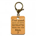Porte-clé "C'est quand que tu vas mettre des paillettes dans ma vie kevin" à personnaliser mousqueton bronze