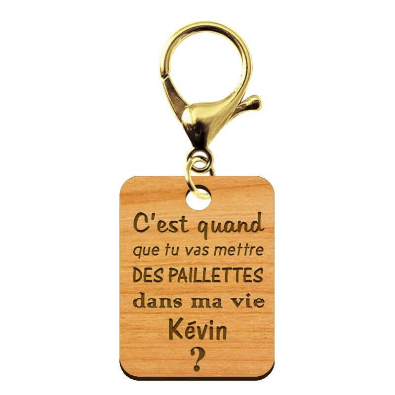 Porte-clé "C'est quand que tu vas mettre des paillettes dans ma vie kevin" à personnaliser mousqueton doré