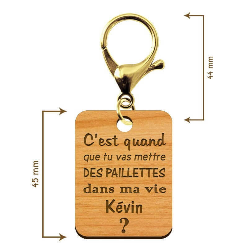 Dimensions porte-clé "C'est quand que tu vas mettre des paillettes dans ma vie kevin" à personnaliser
