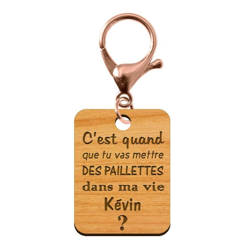 Porte-clé "C'est quand que tu vas mettre des paillettes dans ma vie kevin" à personnaliser mousqueton rose