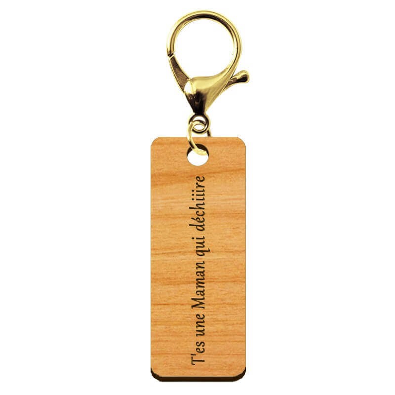 Porte-clé personnalisé en bois - T'es une Maman qui déchiiire" mousqueton doré