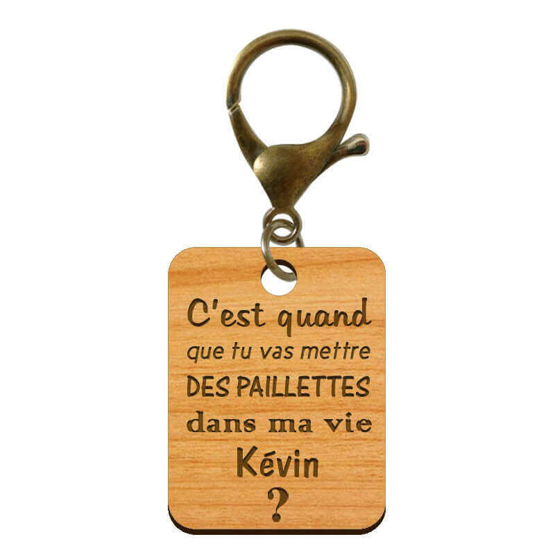 Porte-clé "C'est quand que tu vas mettre des paillettes dans ma vie kevin" à personnaliser mousqueton bronze