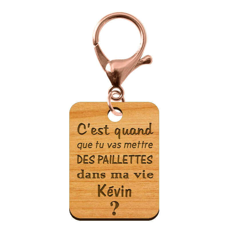 Porte-clé "C'est quand que tu vas mettre des paillettes dans ma vie kevin" à personnaliser mousqueton rose