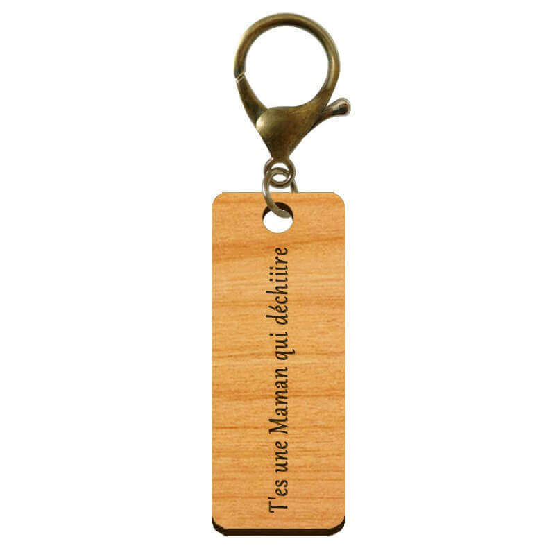 Porte-clé personnalisé en bois - T'es une Maman qui déchiiire" mousqueton bronze